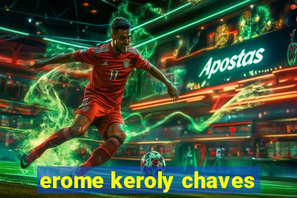 erome keroly chaves